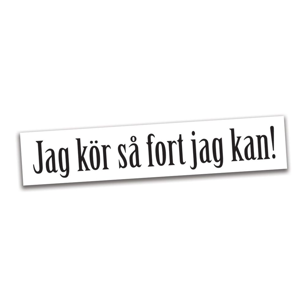 Bilklistremerke Jag Kör Så Fort Jag Kan