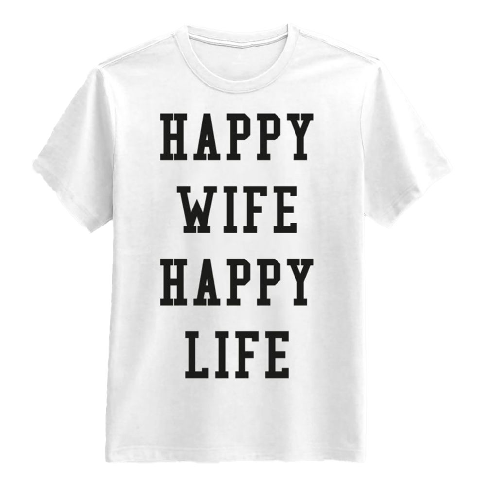 Happy Wife Happy Life T-paita