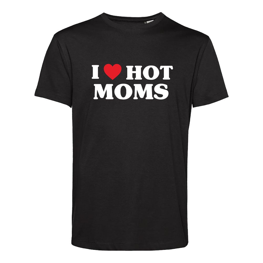 I Love Hot Moms T-shirt
