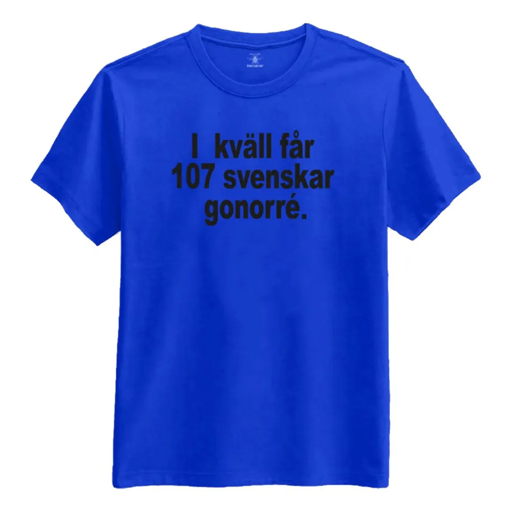 Ikväll Får 107 Svenskar Gonorré T-shirt