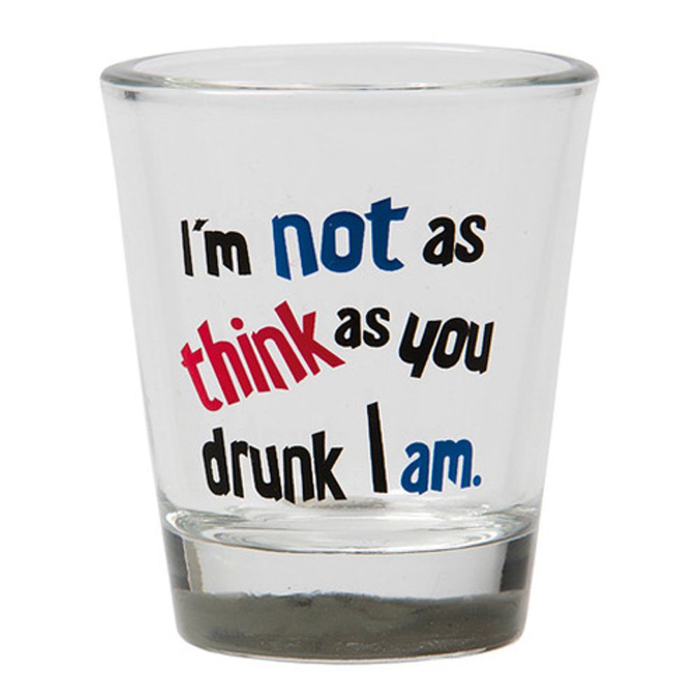 Shotglas Im Not As Think
