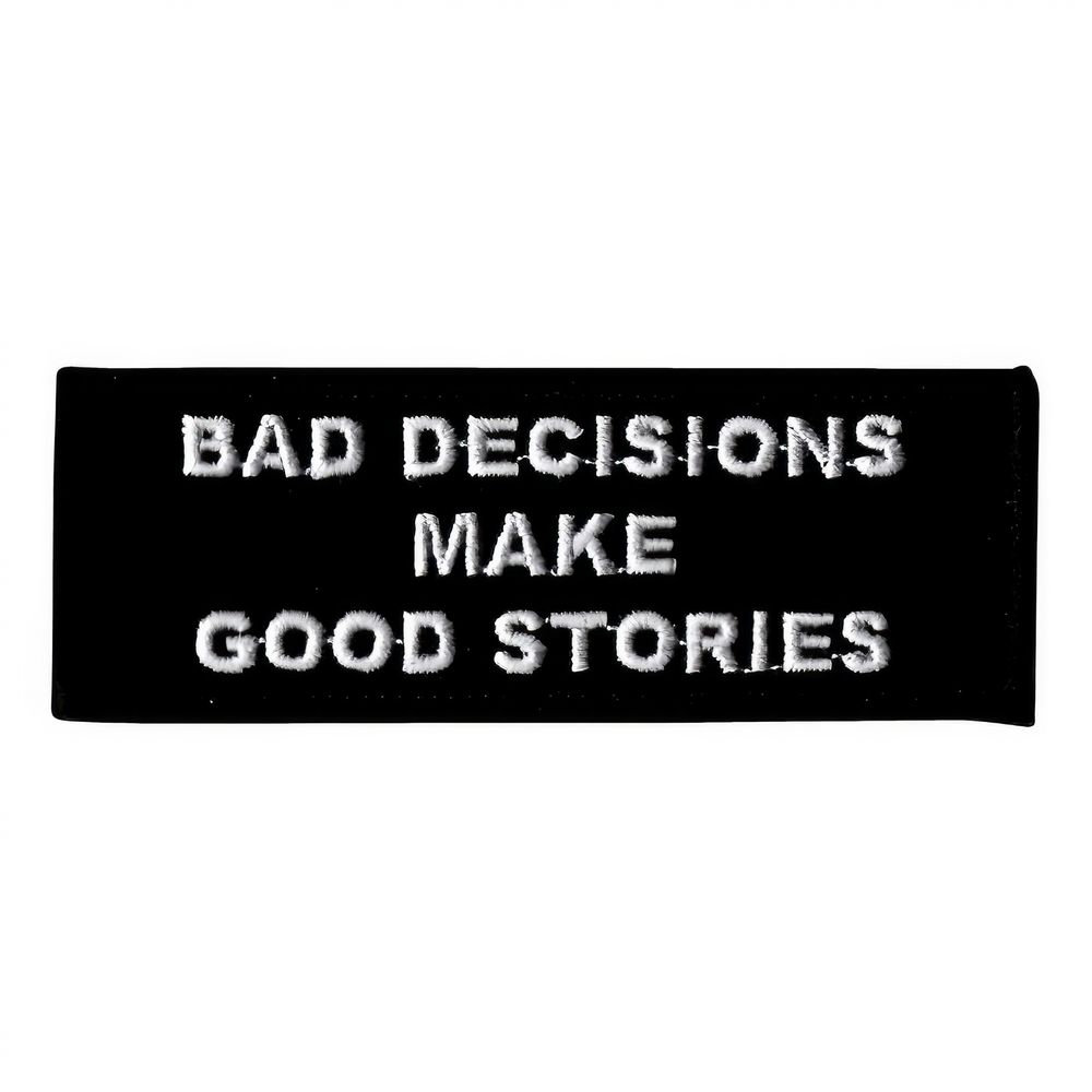Kangasmerkki Bad Decisions Make Good Stories