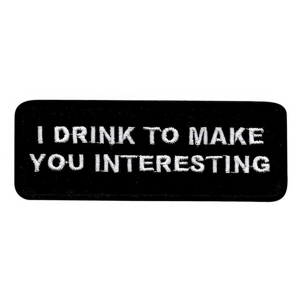 Kangasmerkki I Drink to Make You Interesting