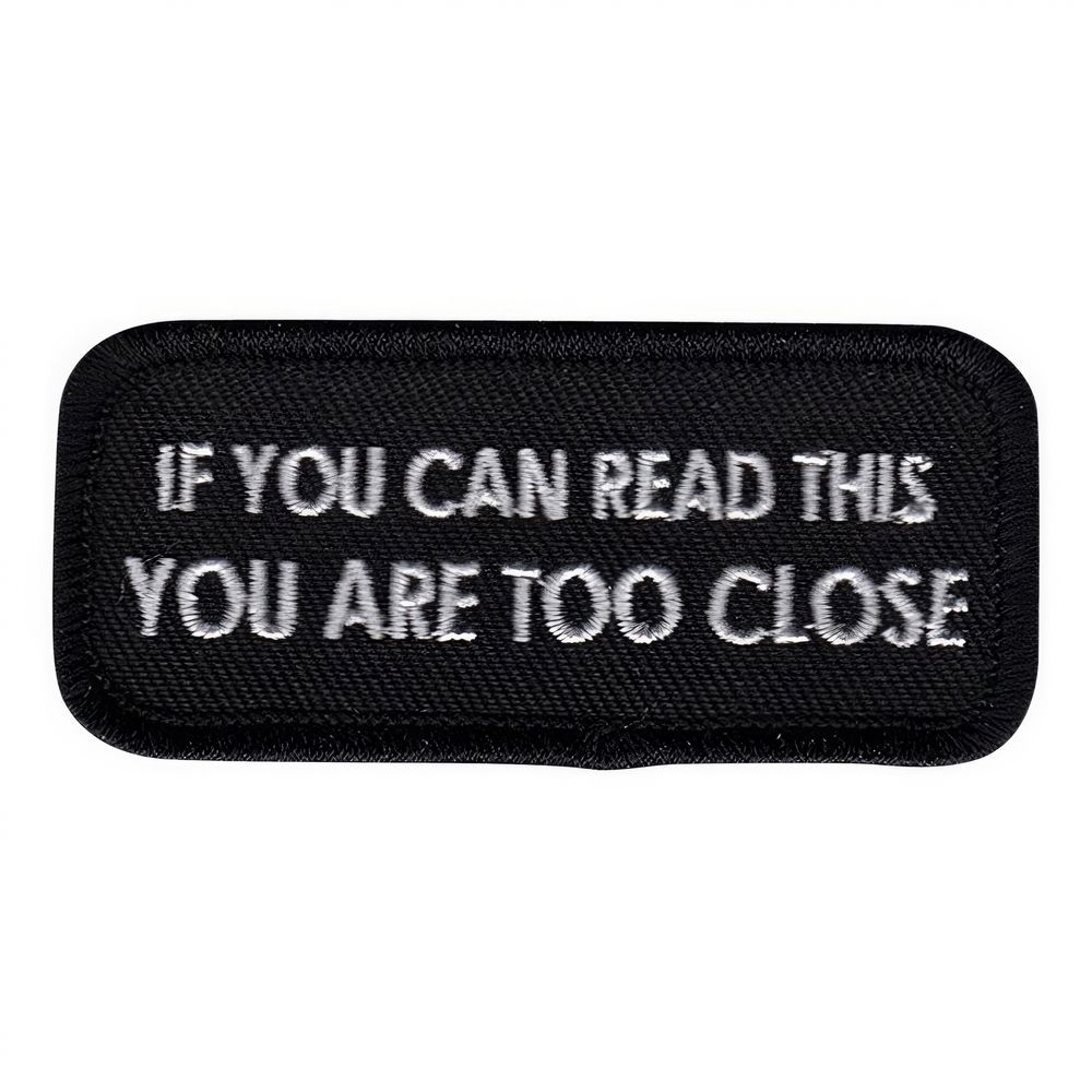 Kangasmerkki If You Can Read This You Are Too Close