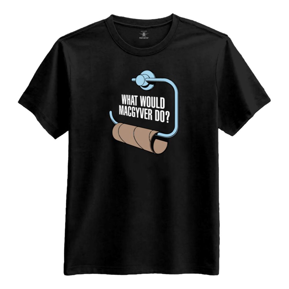 What Would MacGyver Do T-shirt