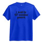 Ikväll Får 107 Svenskar Gonorré T-shirt