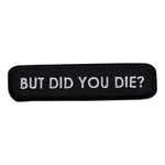 Stofmærke But Did You Die?