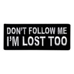 Stofmærke Dont Follow Me I'm Lost Too