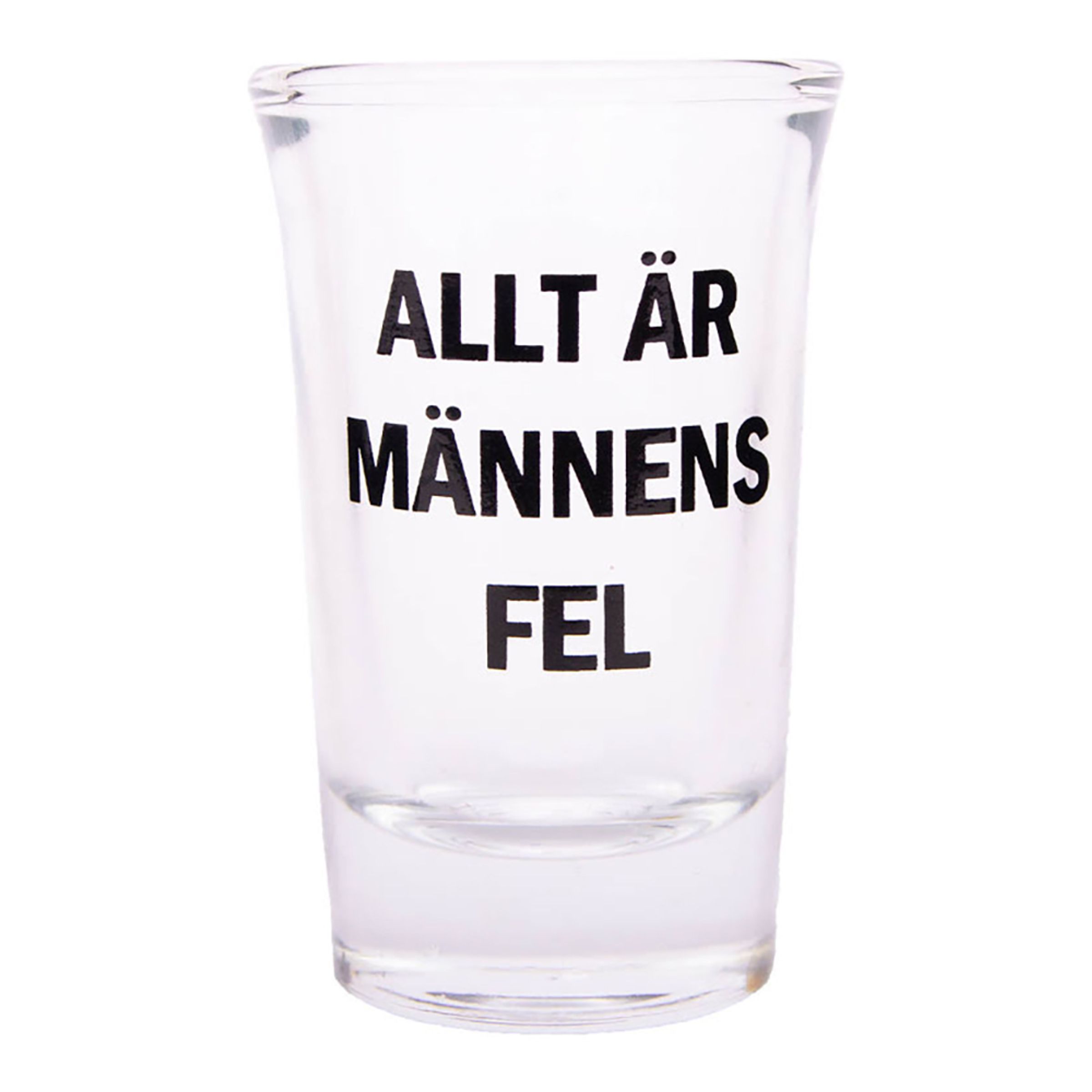 Snapseglas med Tekst - Allt är männens fel