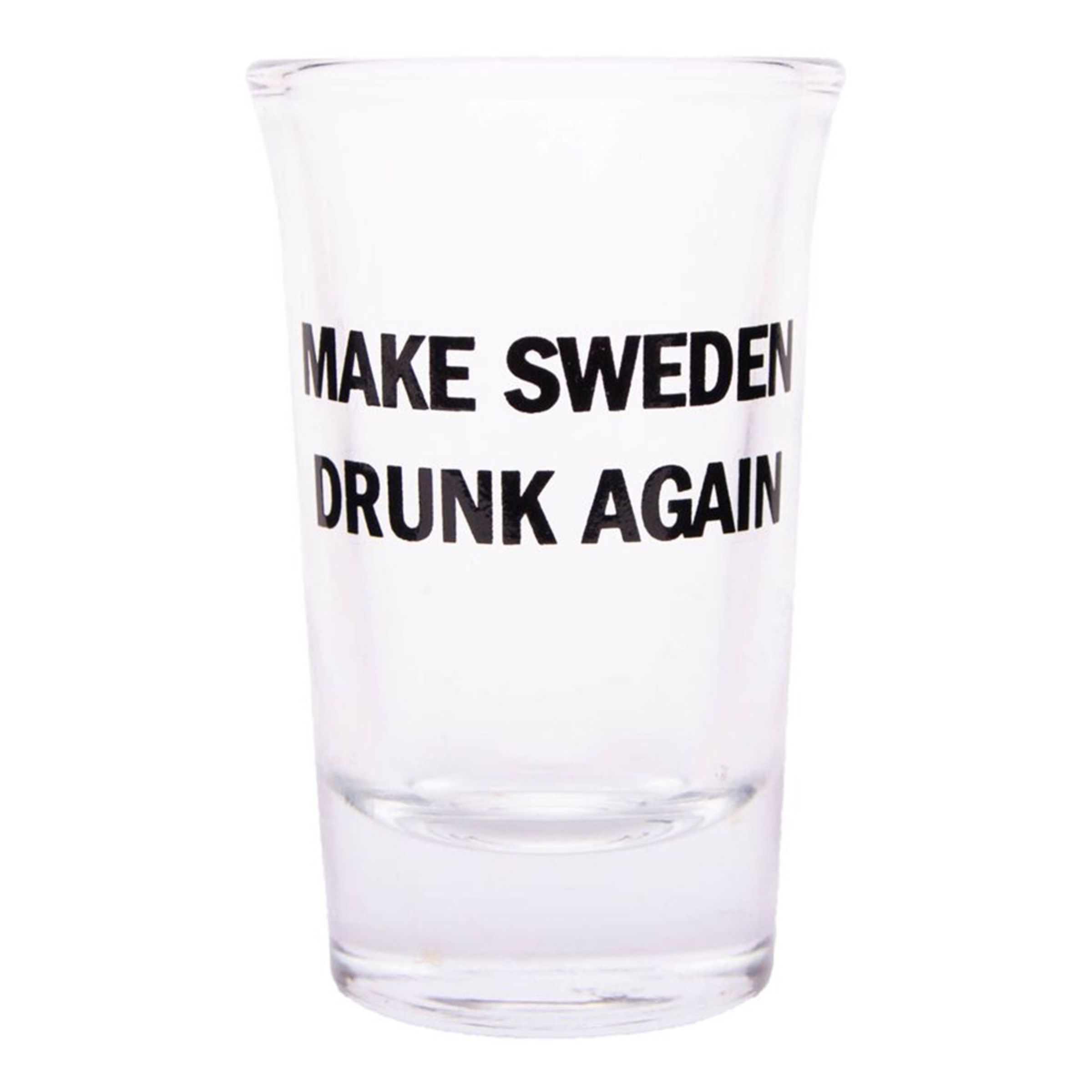 Snapseglas med Tekst - Make Sweden drunk again