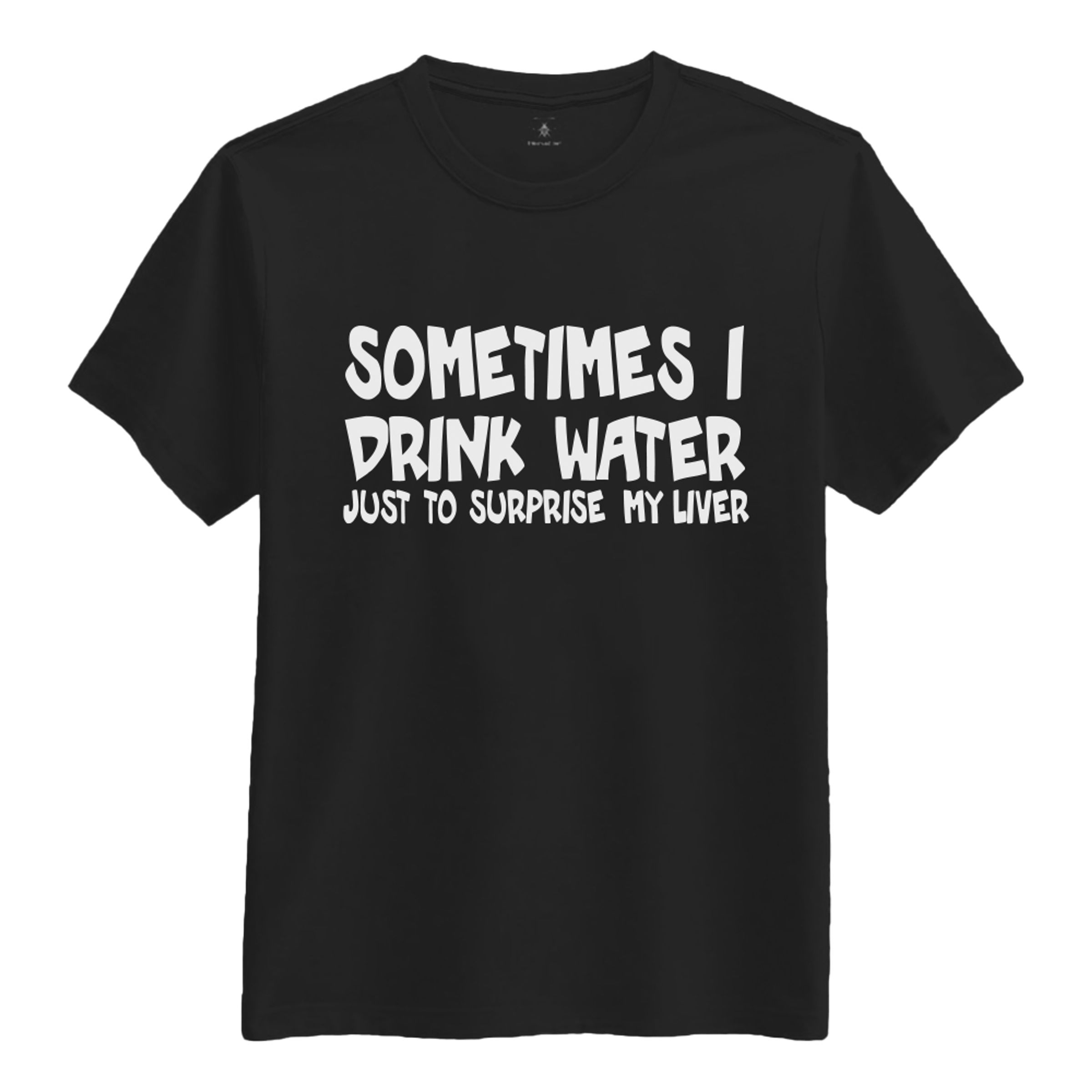 Sometimes I Drink Water T-shirt - Large