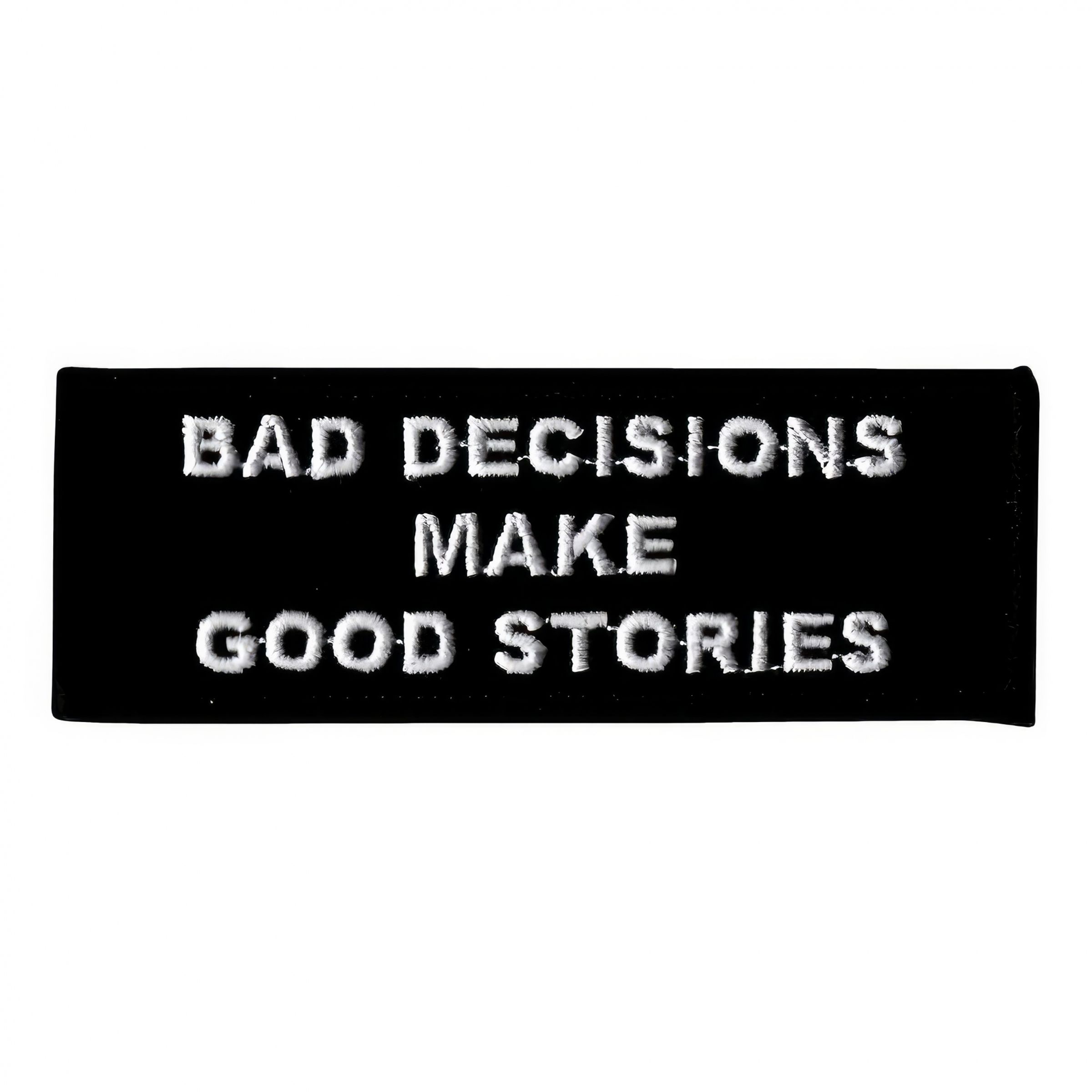 Stofmærket Bad Decisions Make Good Stories