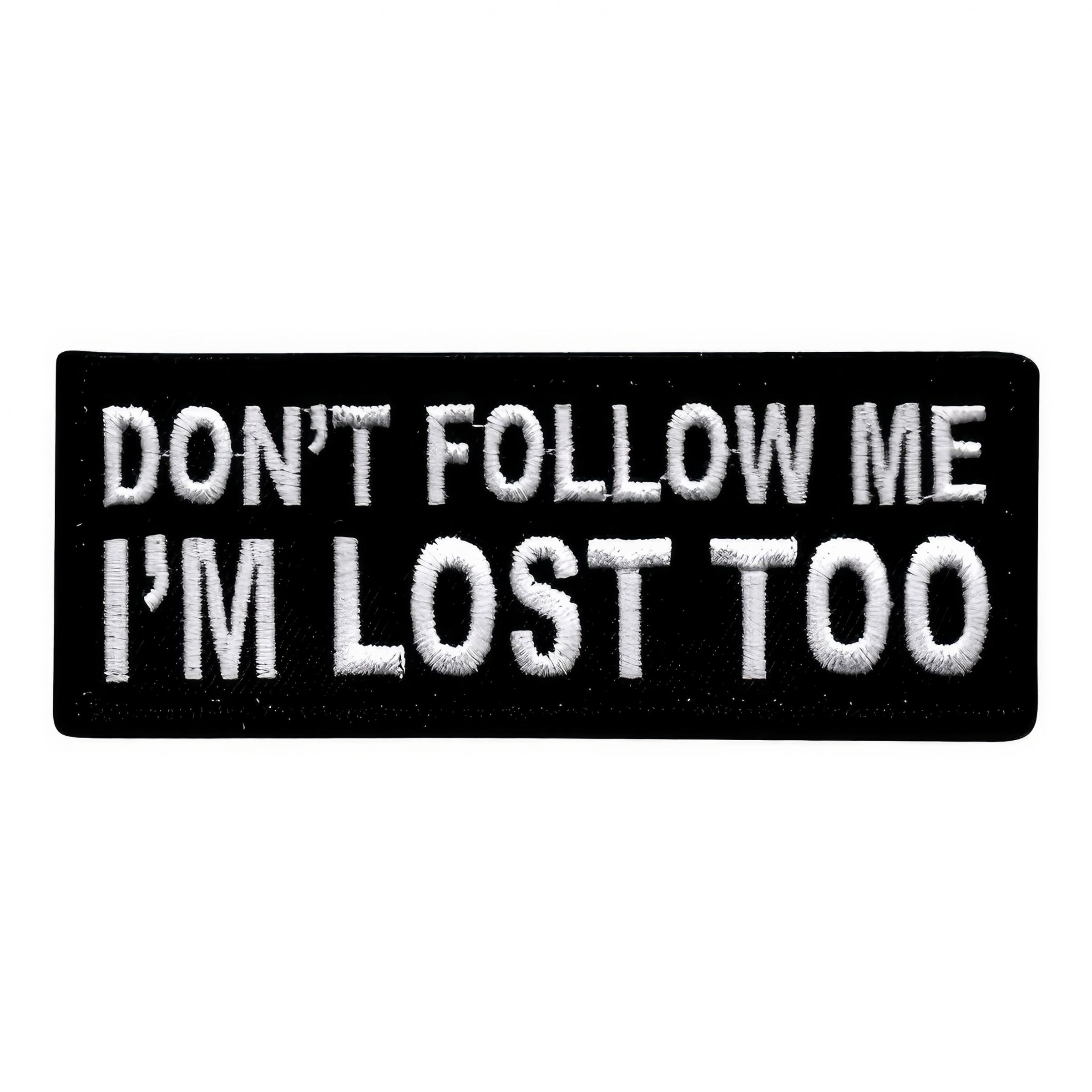 Stofmærke Dont Follow Me I'm Lost Too