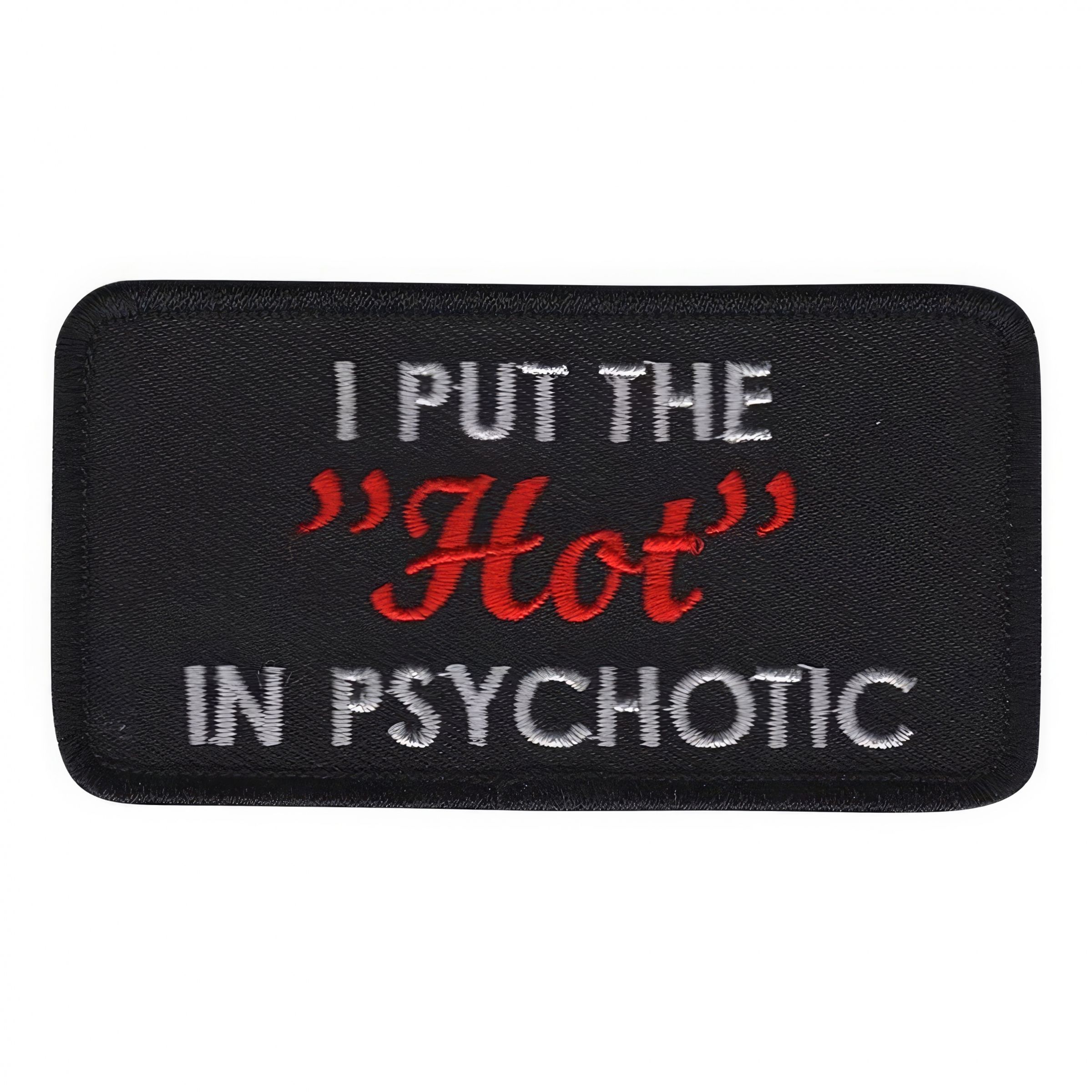 Stofmærke I Put the Hot in Psychotic