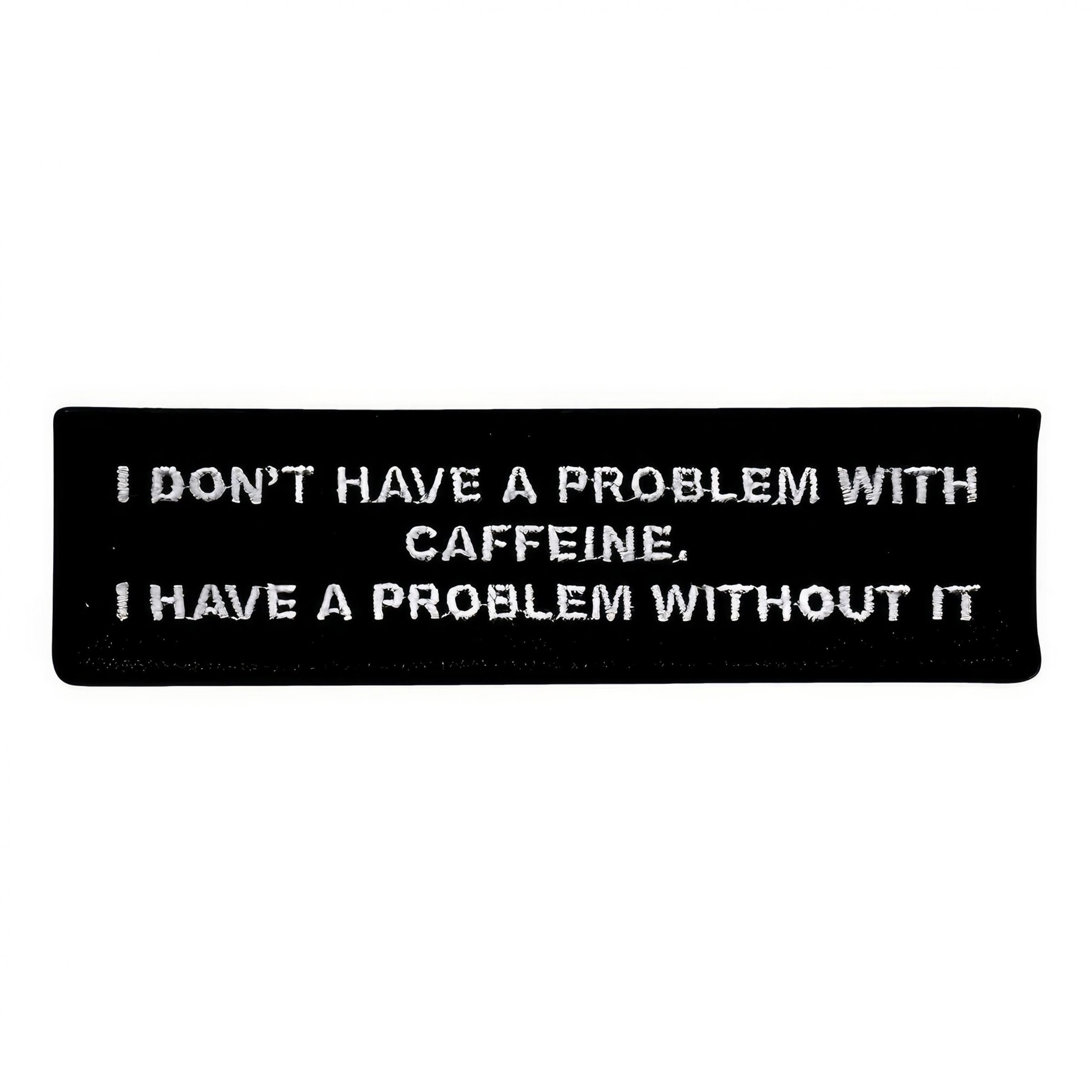 Tygmärke Problem With Caffeine | Hem - Roliga Prylar - Accessoarer - Tygmärken | Pryloteket