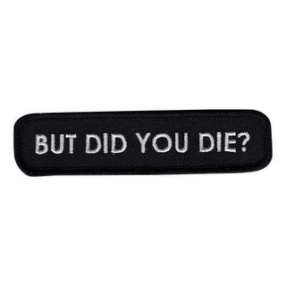 Stofmærke But Did You Die?