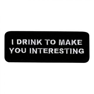 Stofmærke I Drink to Make You Interesting