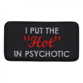 Stofmærke I Put the Hot in Psychotic