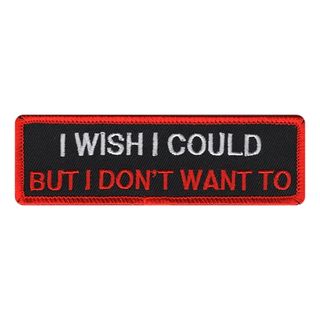 Stofmærke I Wish I Could But I Dont Want To
