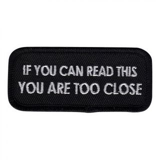 Stofmærke If You Can Read This You Are Too Close