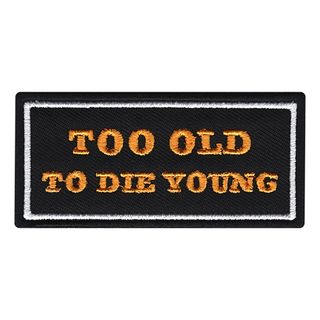Stofmærke Too Old To Die Young